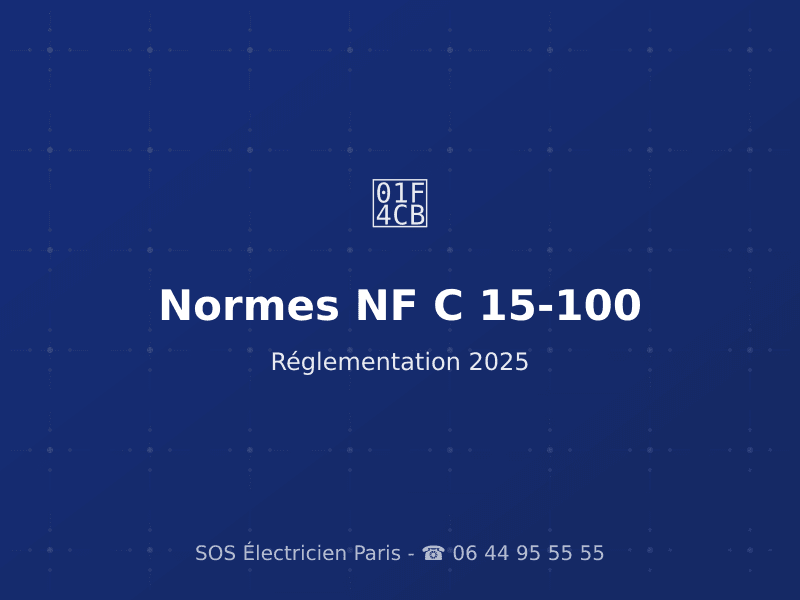 Normes Électriques Paris : Ce Que Dit la Loi NF C 15-100 en 2025